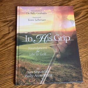 In His Grip Foundations for Life & Golf by Jim Sheard & Wally Armstrong